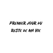 Le Premier Jour Du Reste De Ma Vie Proverbes Et Citations Premiers Sons Le Premier Jour