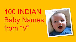 Maybe you would like to learn more about one of these? 100 Indian Baby Boy Names Starting With V Youtube