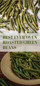 Best Ever Easy Oven Roasted Green Beans Recipe In 2020 Green Bean Recipes Green Bean Recipes Oven Fresh Green Bean Recipes