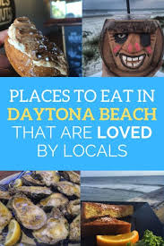 Places To Eat In Daytona Beach That Are Loved By Locals Adventure Mom In 2020 Daytona Beach Restaurants Daytona Beach Spring Break Daytona Beach Florida