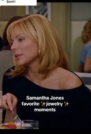 Samantha Jones' Iconic Jewelry Moments in Fashion