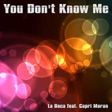 You Don T Know Me Single By La Boca Spotify