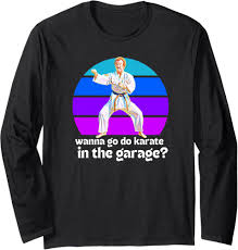 Step Brothers Movie, You Want To Go Karate In The Garage Long Sleeve T-Shirt