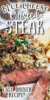 How To Make Blue Cheese Crusted Steak Recipe In 2020 Steak With Blue Cheese Dinner Recipes Dinner