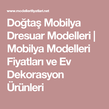 Dogtas Mobilya Dresuar Modelleri Mobilya Modelleri Fiyatlari Ve Ev Dekorasyon Urunleri Mobilya Urunler Ev Dekorasyonu