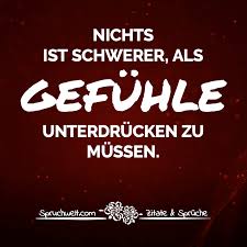 Nichts Ist Schwerer Als Gefuhle Unterdrucken Zu Mussen Traurig Schone Herzschmerz Spruche