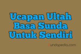 Maybe you would like to learn more about one of these? Ucapan Ulang Tahun Untuk Sendiri Dalam Bahasa Sunda Sundapedia Com