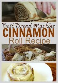 Best Bread Machine Cinnamon Roll Recipe Bread Machine Recipes Sweet Best Bread Machine Cinnamon Rolls Recipe