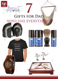 But while he might already have everything he wants (or might just be way too. 7 Great Gift Ideas For Dad Who Has Everything
