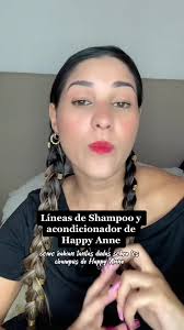 Lineas de Shampoo y acondicionador de Happy Anne 💕 Vi que algunas personas  no les cae tan bien, pero a otras nos caen súper 😍 ¿Cuéntanos si has usado  alguna linea y como te ha caido? #greenscreen ...