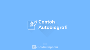 ‫ ﻭﺑﻪ ﻧﺴﺘﻌﲔ ﻋﻠﻰ ﺃﻣﻮﺭ ﺍﻟﺪﻧﻴﺎ. 13 Contoh Autobiografi Diri Sendiri Yang Baik Dan Benar