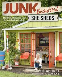 My wife has turned the guest room into her own private she shed. Junk Beautiful She Sheds Hundreds Of Inspired Ideas For Your Backyard Retreat Whitney Sue 9781631869150 Amazon Com Books