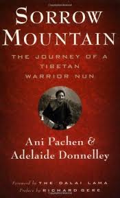 Maybe you would like to learn more about one of these? Sorrow Mountain The Journey Of A Tibetan Warrior Nun By Adelaide Donnelley And Ani Pachen 1999 Hardcover For Sale Online Ebay