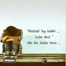 Matlabi Log Kabhi Ache Dost Nhi Bn Sak Nojoto I'm new here please support me. ache dost nhi bn sak