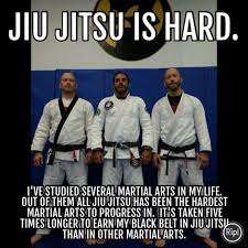 Jiu Jitsu Is Hard I Ve Studied Several Martial Arts In My Life Out Of Them All Jiu A Jitsu Has Been The Hardest Martial Ar Bjj Jiu Jitsu Bjj Motivation Bjj