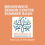 Brunswick Senior Center Summer Bash — Come Grow With Us!