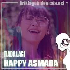 intro c g f c f. Lirik Lagu Happy Asmara Tiada Lagi