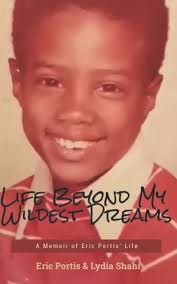 Life Beyond My Wildest Dreams: A Memoir of Eric Portis' Life: Shahi, Ms  Lydia T, Portis, Eric: 9798770332322: Amazon.com: Books