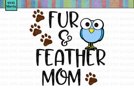 Download Fur And Feather Mom Svg File Fur Mom Svg File Feather Mom Svg Dog Svg Cat Svg Bird Svg Svg Files For Cricut Commercial Use Svg File 97446 Svgs Design Bundles 3D SVG Files Ideas | SVG, Paper Crafts, SVG File