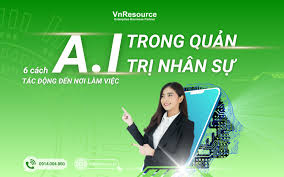 AI trong quản trị nhân sự: 6 cách trí tuệ nhân tạo tác động đến nơi làm  việc - VnResource Blog