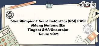 Maybe you would like to learn more about one of these? Soal Olimpiade Sains Indonesia Osi Posi Bidang Matematika Tingkat Sma Sederajat Tahun 2021 Mathcyber1997