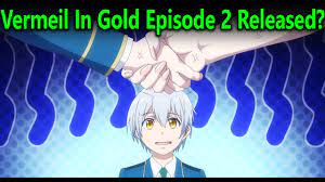 Vermeil In Gold Episode 2 Release Date - YouTube