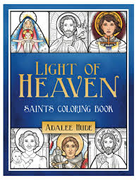 Each state coloring sheet includes a state map, state flags, state flower, state bird, state landmark, and so kids can read, learn, and color about he united states. Light Of Heaven Saints Coloring Book Hude 9781681923697 Amazon Com Books