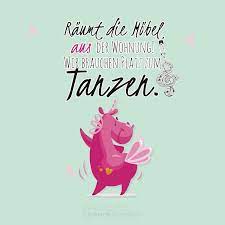 raumt die mobel aus der wohnung wir brauchen platz zum tanzen gute zitate lustige spruche spruche