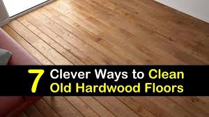 7 Clever Ways To Clean Old Hardwood Floors In 2020 Hardwood Floors Cleaning Wood Floors Old Wood Floors