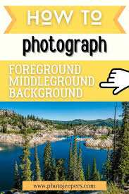 Note that the second photo uses a focal length of 28mm vs. Using Foreground Middleground Background In Landscape Photography Photojeepers