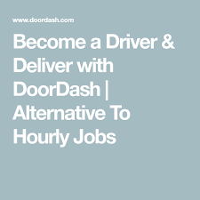 Become A Driver Deliver With Doordash Alternative To Hourly Jobs In 2020 Hourly Jobs Doordash How To Become