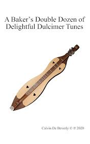 Amazon.com: A Baker's Double Dozen of Delightful Dulcimer Tunes eBook : De Beverly,  Calvin: Kindle Store