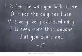 L Is For The Way You Look At Me Lyrics L Is For The Way You Look At Me O Is For The Only One I See V Own Quotes Words Inspirational Words