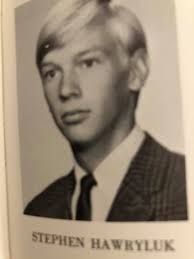 I have some very sad news to share. Steve Hawryluk passed away Saturday, he  was a member of Beverly High Class of 1969. May you RIP Steve and rest with  your brother