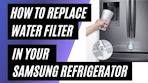 How to Replace the Water Filter in a Samsung Smart ...