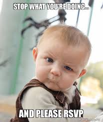 The best memes from instagram, facebook, vine, and twitter about please memes. Stop What You Re Doing And Please Rsvp Skeptical Baby Make A Meme