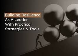 How To Develop Resilience As A Leader: Strategies And Tools | Kapable Blog