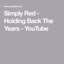 Simply Red Holding Back The Years Youtube Simply Red Songs Red Song