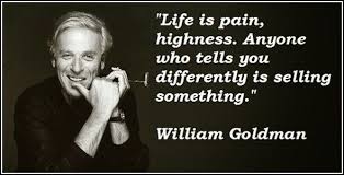 Every time life is pain, life is suffering, life is unfair, the characters step up and. The Princess Bride Jun Kwon William Goldman Princess Bride Quotes Princess Bride