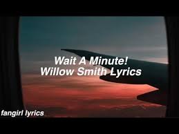 Maybe you would like to learn more about one of these? Wait A Minute Willow Smith Lyrics Youtube