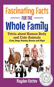 Animals are multicellular organisms that play an integral role in nature. Amazon Com Fascinating Facts For The Whole Family Trivia About Human Body And Cute Animals Cats Dogs Pandas Horses And Pigs Paramount Trivia And Quizzes Book 3 Ebook Kostov Nayden Kostov Pavel