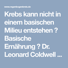 Krebs Kann Nicht In Einem Basischen Milieu Entstehen Basische Ernahrung Dr Leonard Coldwell Ernahrung Bei Krebs Basische Ernahrung Ernahrung Krebs