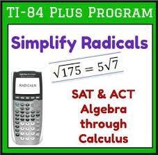 Simplify Radicals Easily Using This Calculator Program Act Math Sat Math Prep Algebra Resources