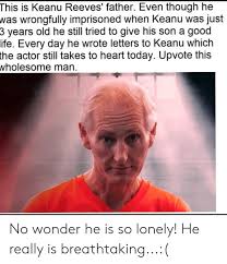 Keanu charles reeves is a canadian actor. This Is Keanu Reeves Father Even Though He Was Wrongfully Imprisoned When Keanu Was Just 3 Years Old He Still Tried To Give His Son A Good Life Every Day He Wrote