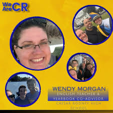 Wendy Morgan is a senior English teacher and yearbook co-advisor at CRHS.  Now finishing her 26th year of teaching, she enjoys working with students  and helping them develop the skills that they