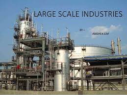 The term 'large scale industries' is a generic one including various types of industries in. Large Scale Industry