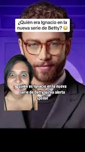 Ignacio en la nueva serie de Betty: Teorías y Opiniones