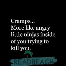 Cramps More Like Angry Little Ninjas Inside Of You Trying Readbeach Com #menstruation #periods #period cramps #menstrual cramps #we need better health education #no judgement to anons they don't teach you this stuff but cramps are a pretty normal part of getting your period, but sometimes people have period cramps that are so painful it's hard to do everyday things. cramps more like angry little ninjas