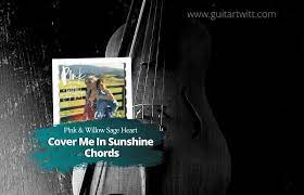 Gm tell me that the world's been. P Nk Willow Sage Hart Cover Me In Sunshine Chords Easy For Guitar Piano Ukulele Guitartwitt