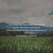 Fear god and keep his commandments. Emilyobatayo On Twitter Let Us Hear The Conclusion Of The Whole Matter Fear God And Keep His Commandments For This Is Th Https T Co Km1h9xmekk Https T Co Pambdpmiyv